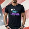Hey Matt Cardona Shirt