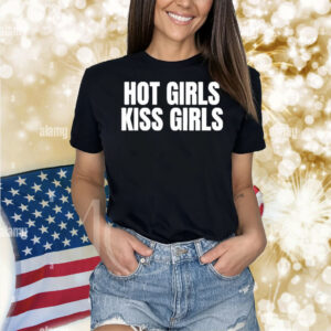 Hot Girls Kiss Girls Shirt