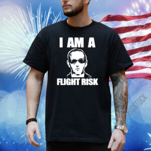 I Am A Flight Risk Shirt