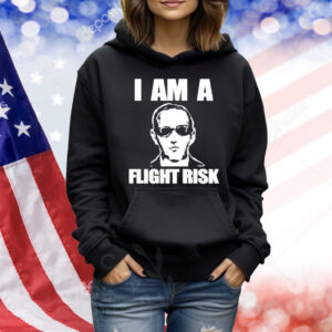 I Am A Flight Risk Shirt