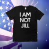 I Am Not Jill T-Shirt