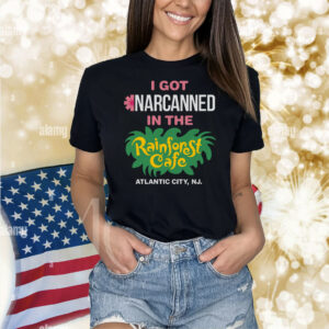 I Got Narcanned In The Cafe Atlantic City, NJ Shirt