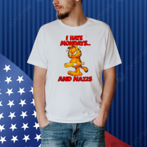 I Hate Mondays... And Nazis Shirt