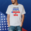 I Must Be Sonic The Way I'm Hedging My Hog Shirt
