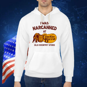 I Was Narcanned At The Old Country Store Shirt
