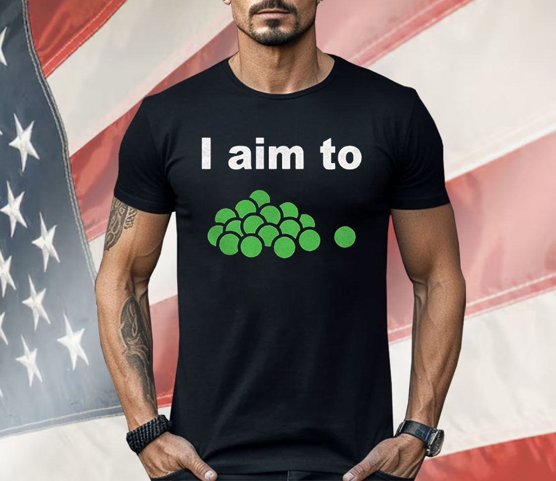 I Aim To Peas Shirt