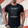 I Can live Without A lot Of Things Dogs Are Not One Of Them Shirt