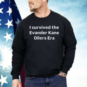 I Survived The Evander Kane Oilers Era Shirt