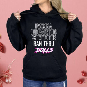 I Wanna Dedicate This Shirt To The An Thru Dolls Shirt