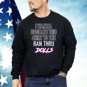 I Wanna Dedicate This Shirt To The An Thru Dolls Shirt