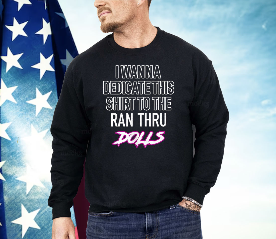 I Wanna Dedicate This Shirt To The An Thru Dolls Shirt