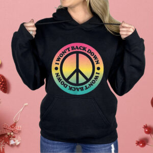 I Won’t Back Down Peace Shirt