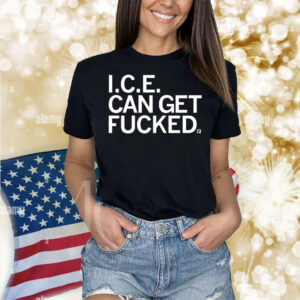 ICE Can Get F-ed Shirt