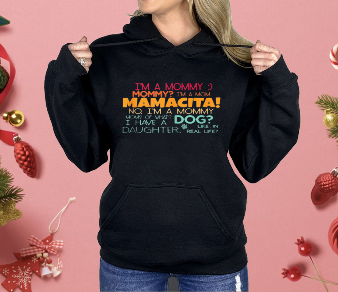 I'm A Mommy Mommy I'm A Mom Mamacita Shirt