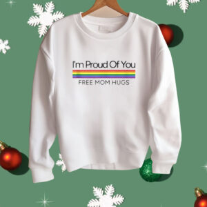 I'm Proud Of You Free Mom Hugs Rainbow Gay Pride Dyed Heavyweight Shirt