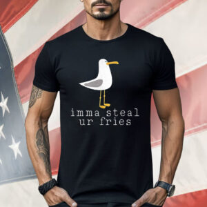 Imma Steal Ur Fries Shirt