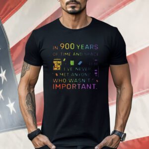 In 900 Years Of Time And Space Shirt