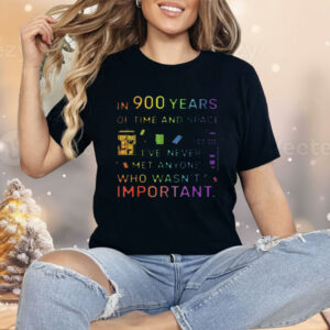 In 900 Years Of Time And Space Shirt