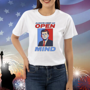 John F. Kennedy Always Keep An Open Mind JFK Shirt