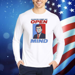 John F. Kennedy Always Keep An Open Mind JFK Shirt