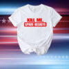 Kill Me Spare Besigye T-Shirt