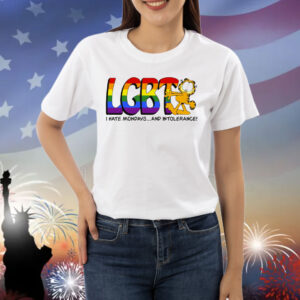 LGBT I Hate Mondays And Intolerance Shirt