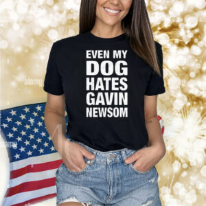 Leah Rain Even My Dog Hates Gavin Newsom Shirt