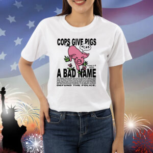 Limted Cops Give Pigs A Bad Name Shirt