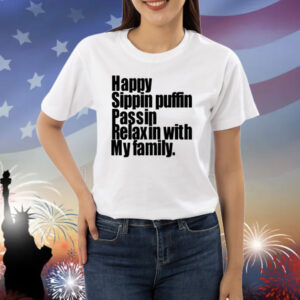 Limted Happy Sippin Puffin Passin Relaxin With My Family Shirt