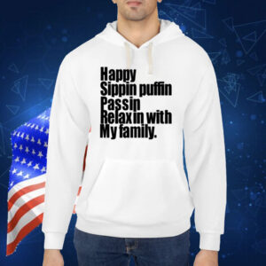 Limted Happy Sippin Puffin Passin Relaxin With My Family Shirt