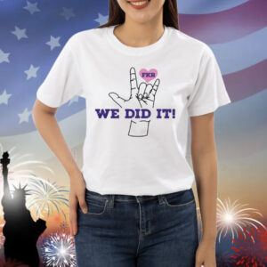 Microdots Fkr T We Did It Shirt