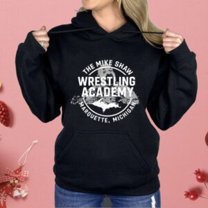 Mike Shaw Wrestling Academy Marquette Michigan Shirt