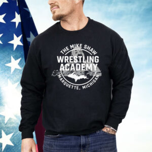 Mike Shaw Wrestling Academy Marquette Michigan Shirt