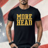 More Head State Shirt