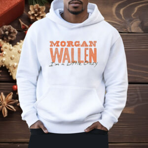 Morgan Wallen Exclusive Tennessee I'm a Little Crazy Shirt