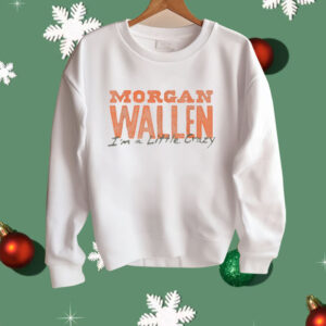 Morgan Wallen Exclusive Tennessee I'm a Little Crazy Shirt