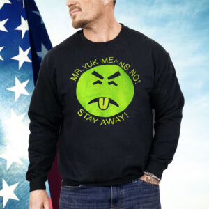Mr Yuk Means No Stay Away Shirt
