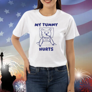 My Tummy Hurts Bear Shirt