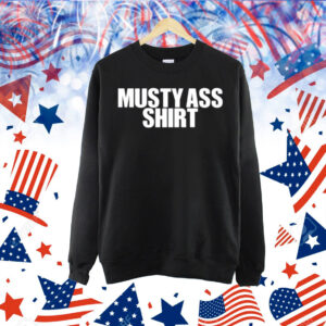 Natererun Musty Ass Shirt