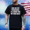 Official Ask Me My Pronouns I’ll Show You My Boo Bees Shirt