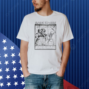 Official Born To Sire Forced To Gaze Upon The Epoch Of Mine Own Multiplication Skeleton Shirt