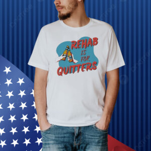 Official Rehab Is For Quitters Shirt