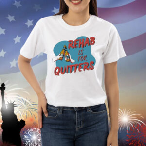 Official Rehab Is For Quitters Shirt