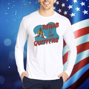 Official Rehab Is For Quitters Shirt
