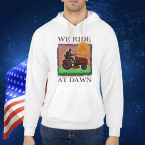 Official We Ride At Dawn Shirt