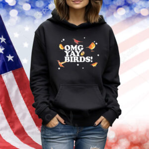 Omg Yay Birds Shirt
