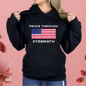 Peace Through Strength Shirt