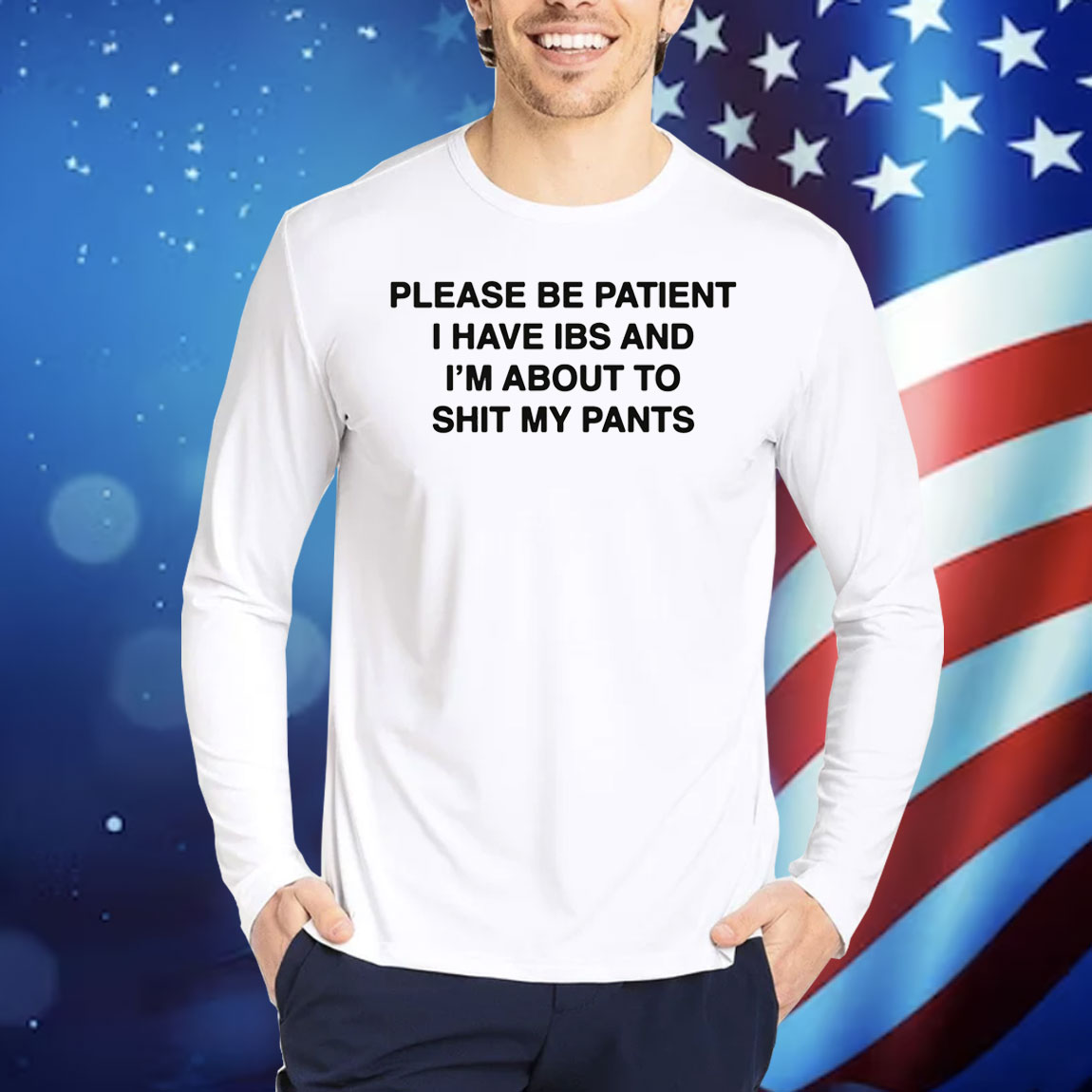 Please Be Patient I Have IBS And I'm About To Shit My Pants Shirt