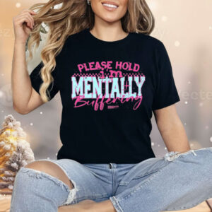 Please Hold I'm Mentally Buffering Shirt