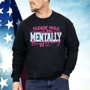 Please Hold I'm Mentally Buffering Shirt